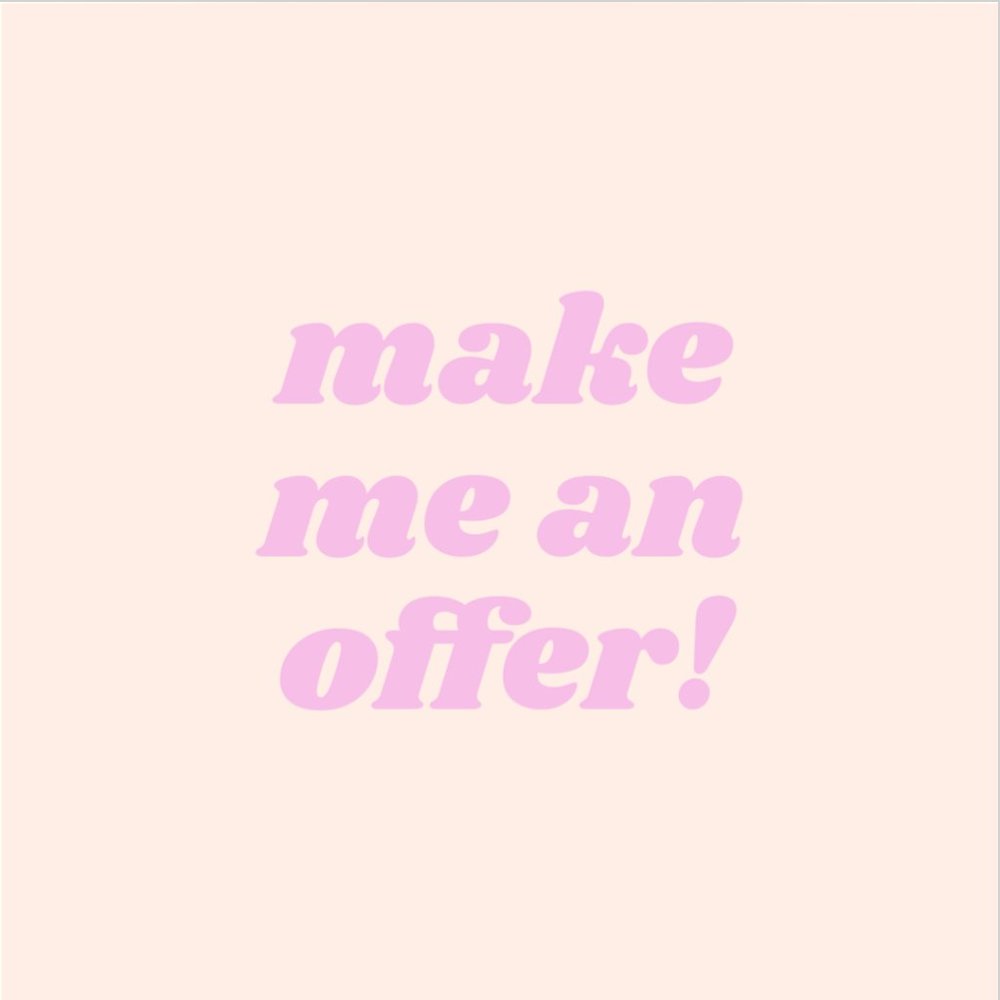 make me *reasonable* offers!